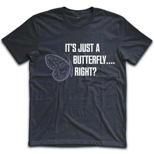 Its Just A Butterfly T-Shirt