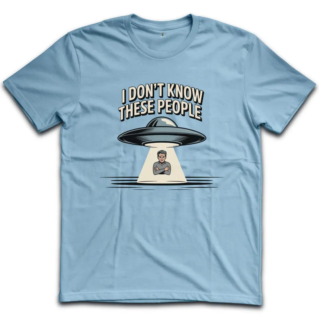 I dont Know These People Aliens T-Shirt
