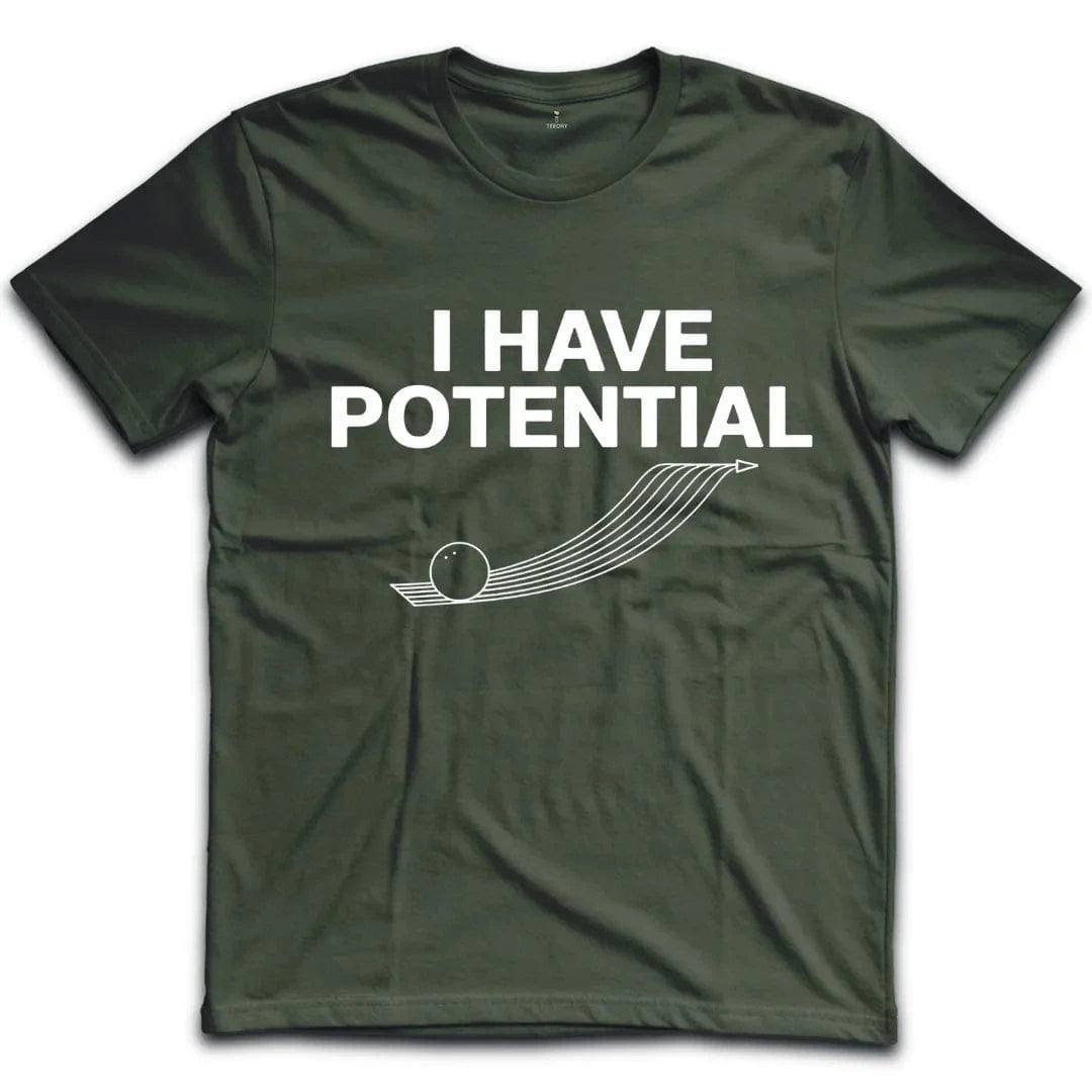 I Have Potential T-Shirt
