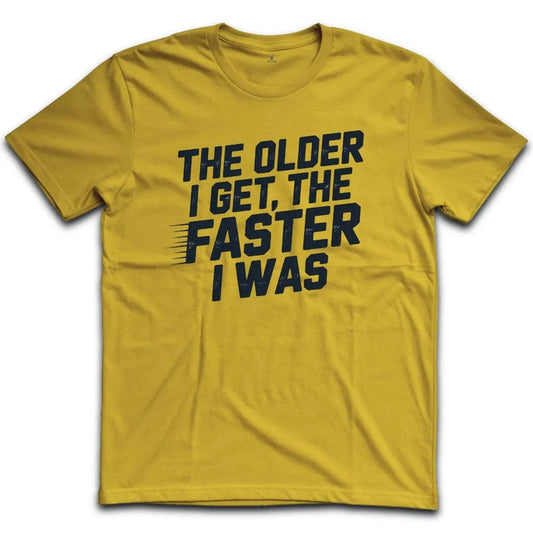 The Older Faster T-Shirt
