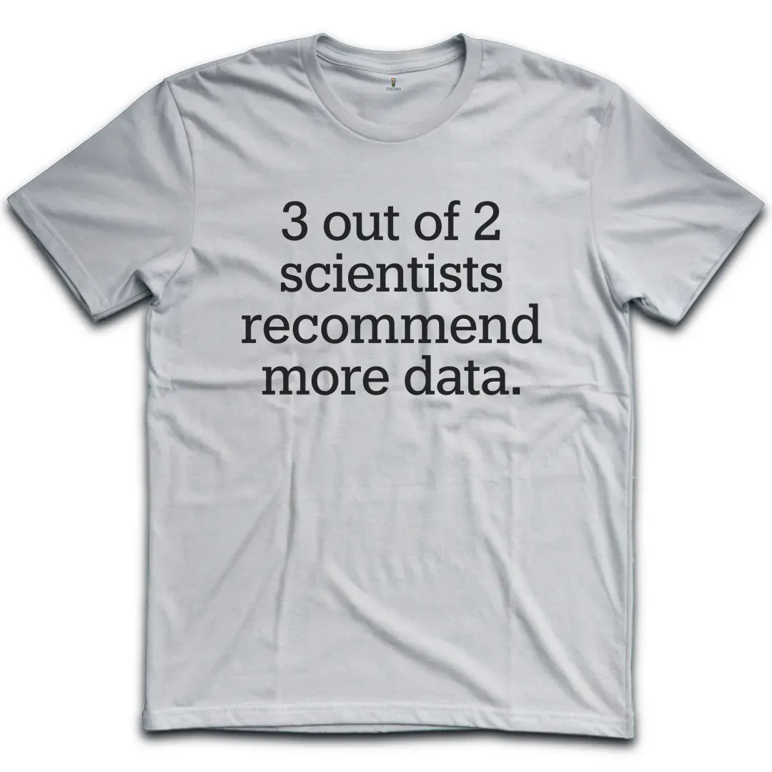Scientists Recommend Data T-Shirt