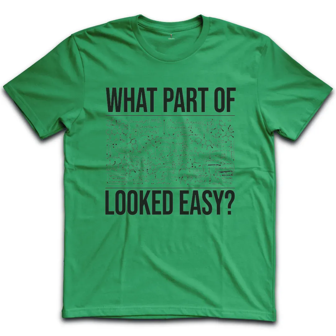 Chemistry Looked Easy T-Shirt