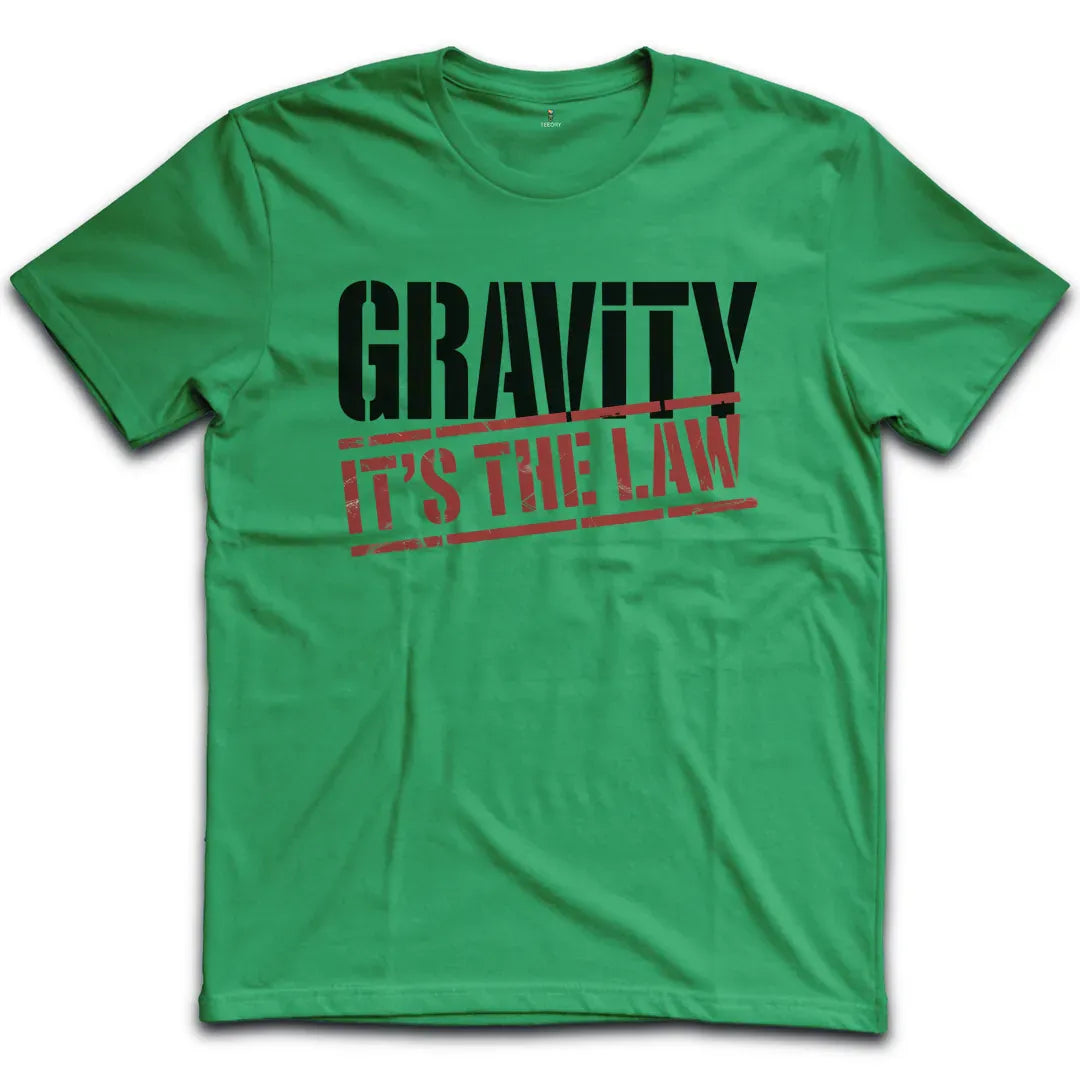 Gravity Its The Law T-Shirt