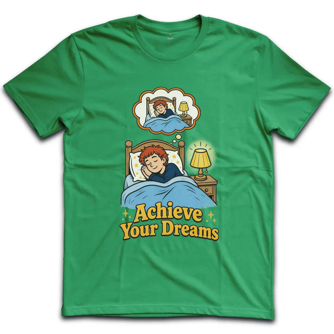 Achieve Your Dreams T-Shirt