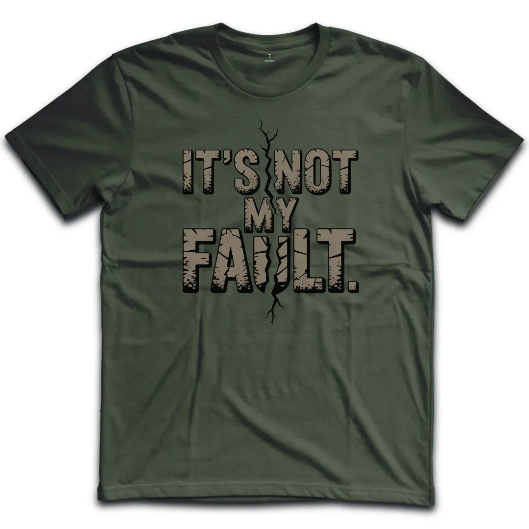 Not My Fault T-Shirt