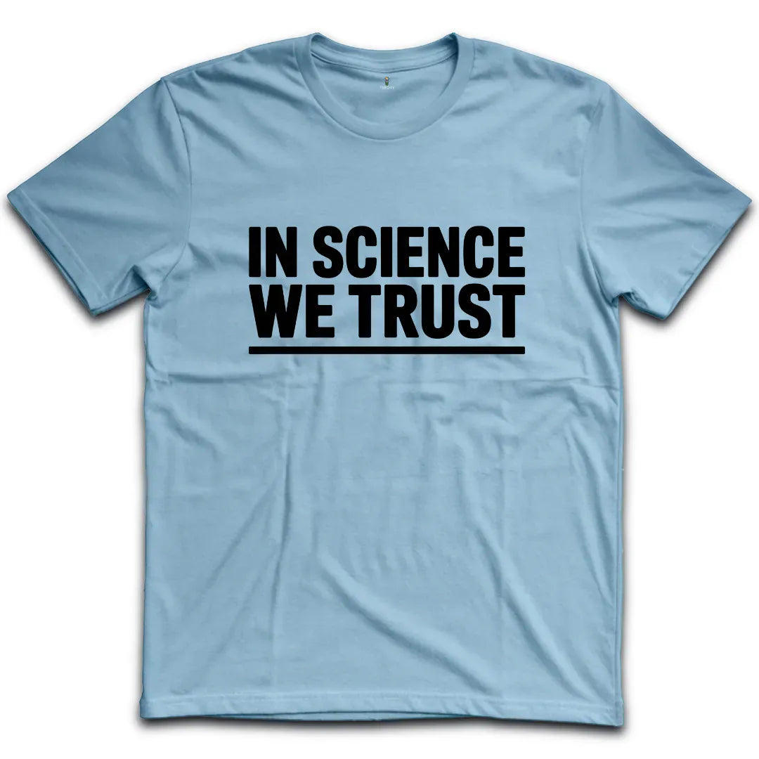 In Science We Trust T-Shirt