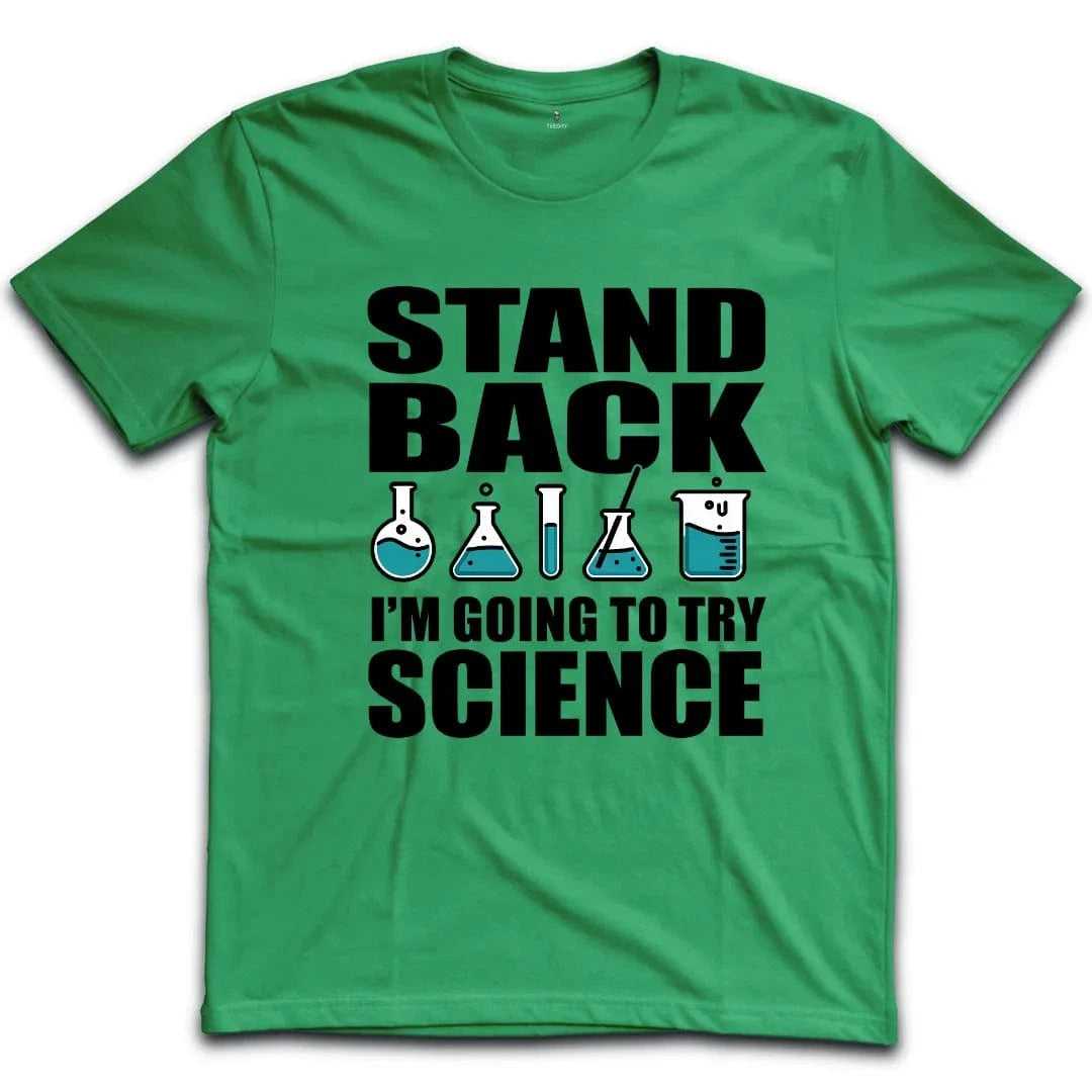Stand Back Im Going To Try Science T-Shirt