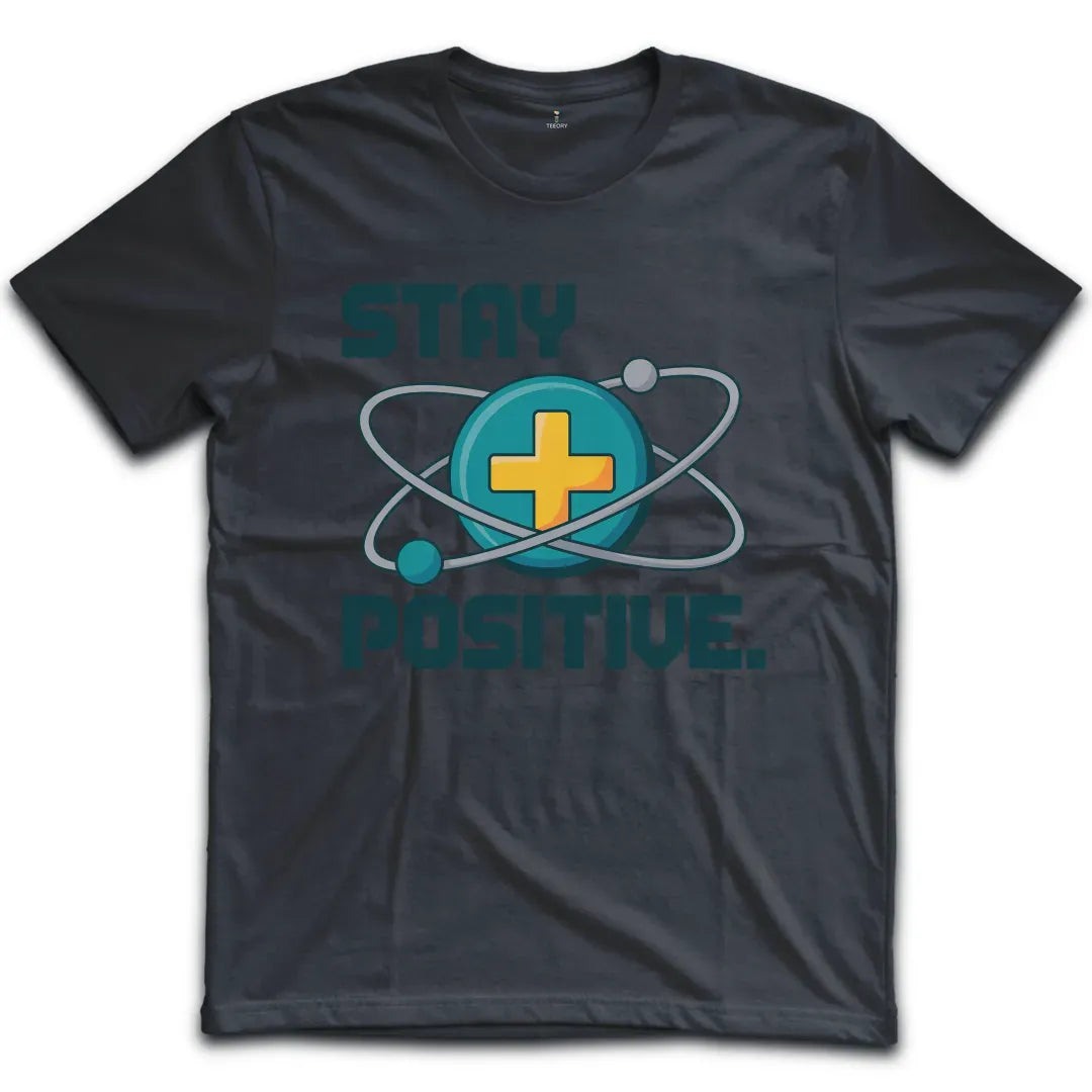 Stay Positive Atom T-Shirt