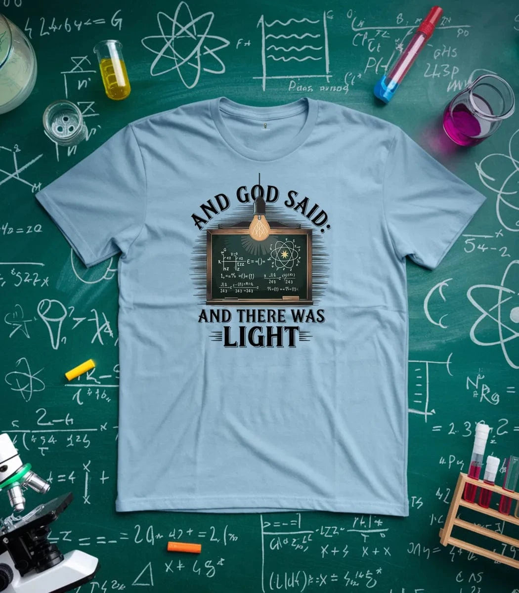 And God Said And There Was Light T-Shirt