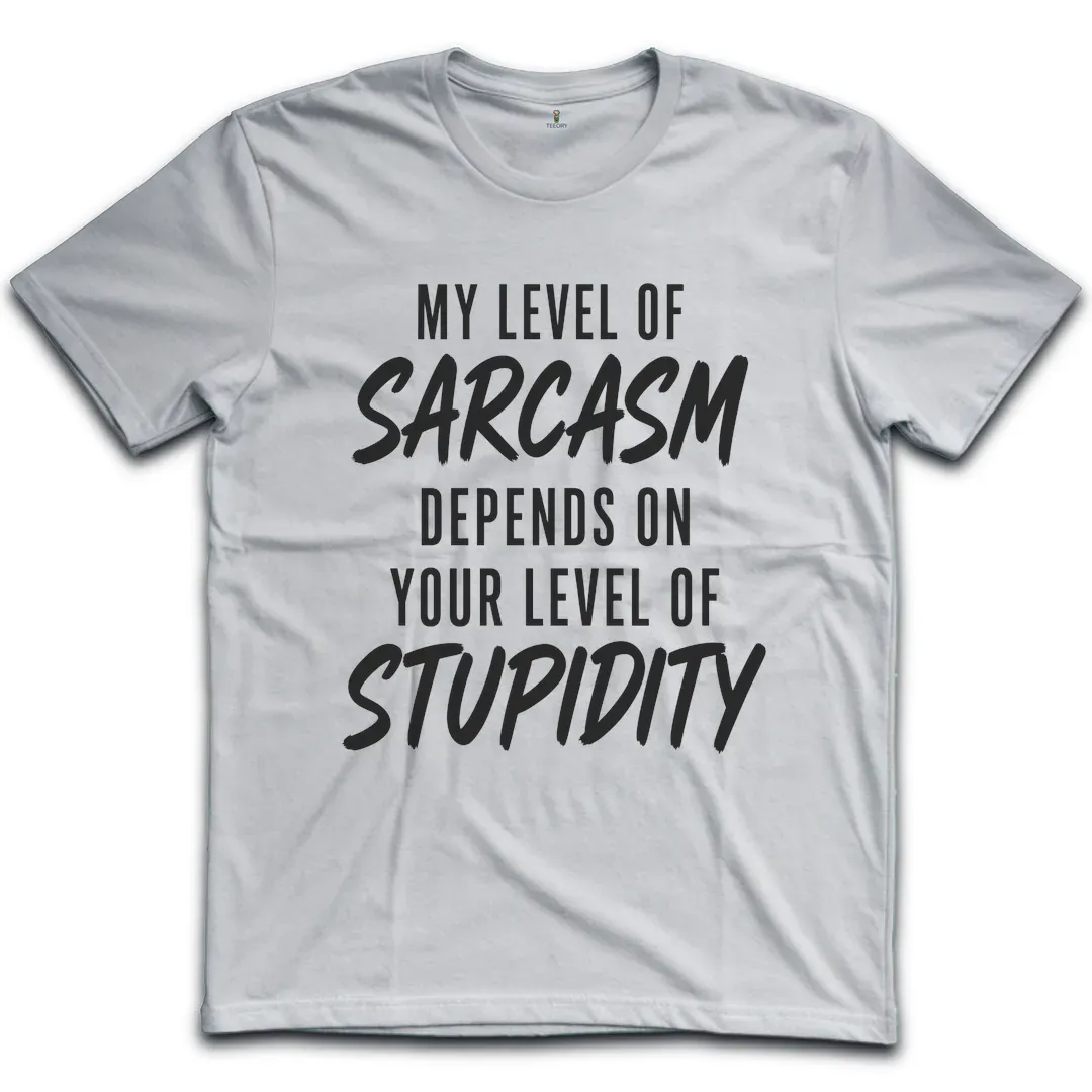 Sarcasm Stupidity Level T-Shirt