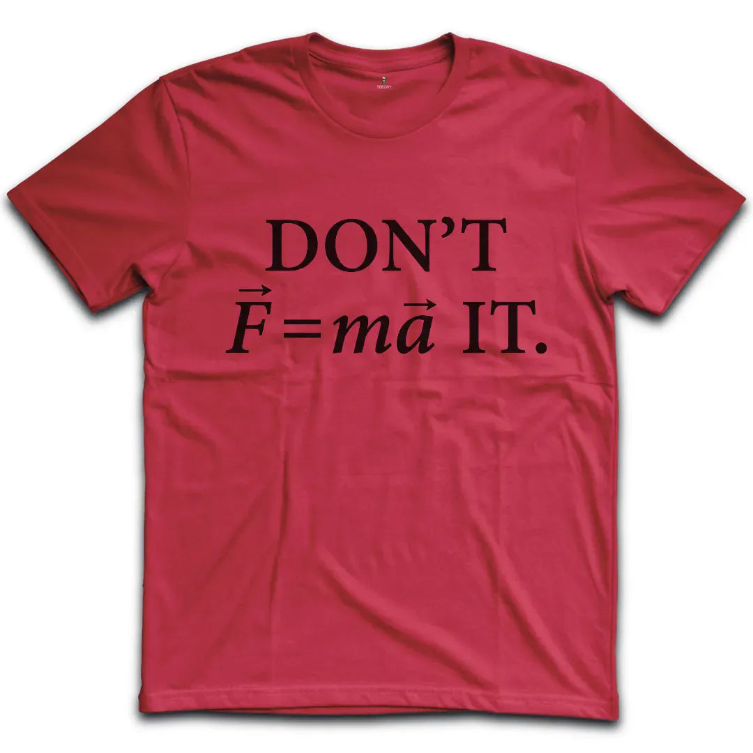 Don't Force It T-Shirt