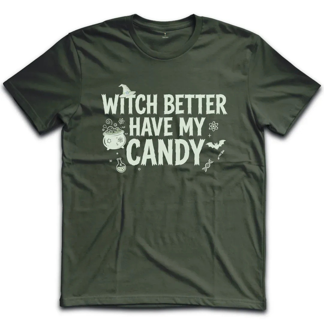 Witch Better Have My Candy T-Shirt