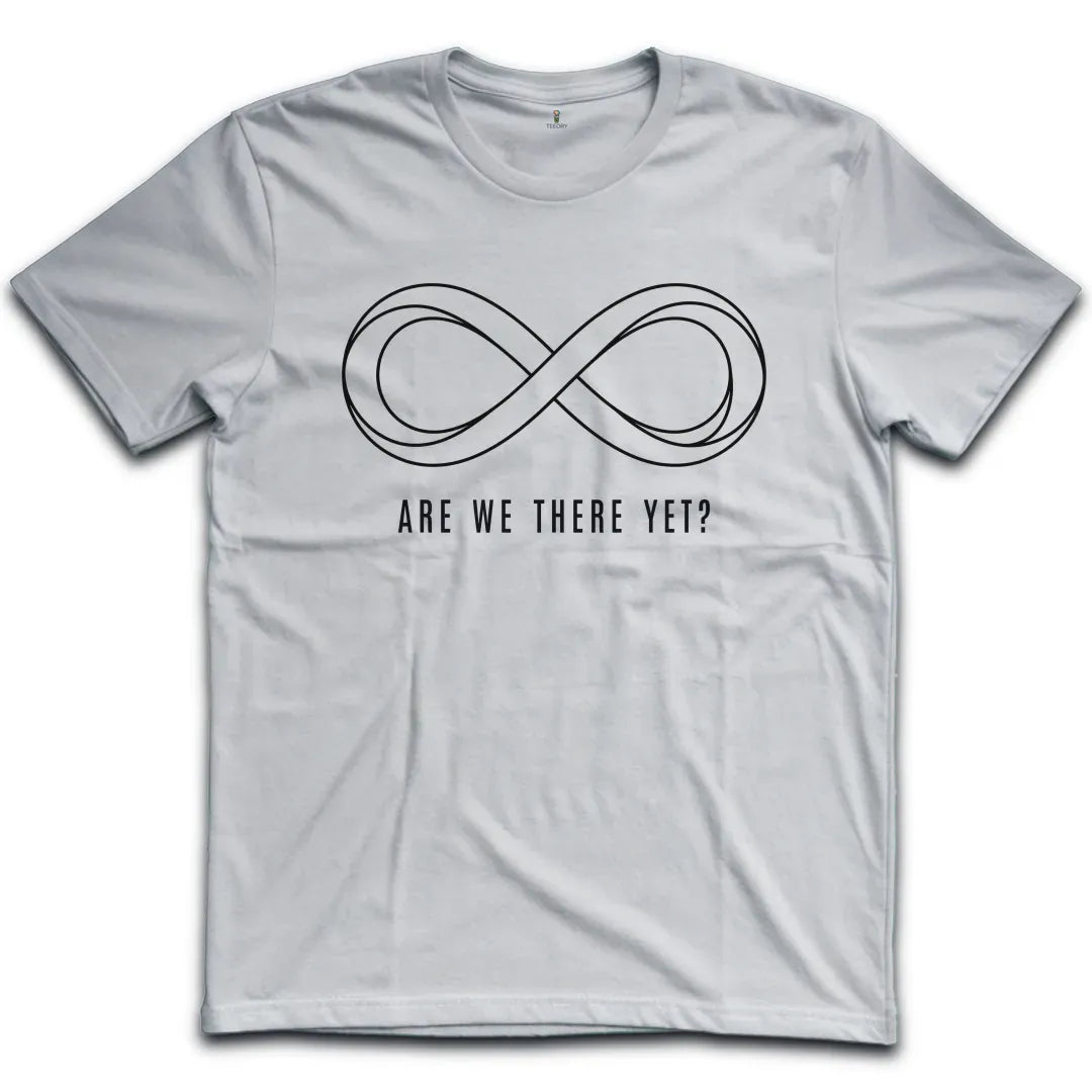 Infinity Are We There T-Shirt