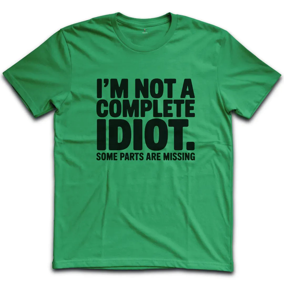 Complete Idiot T-Shirt