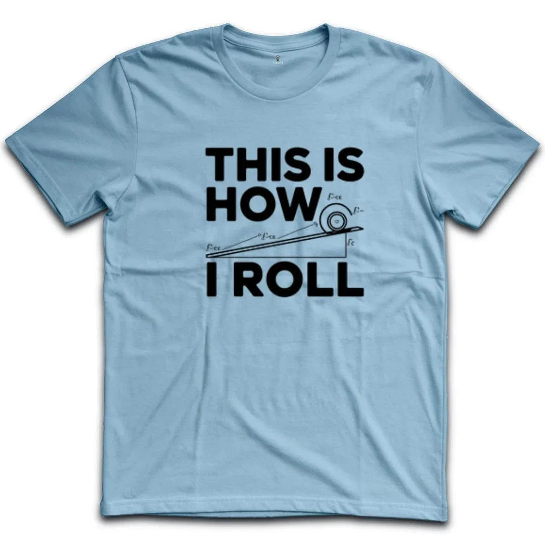 This Is How I Roll T-Shirt