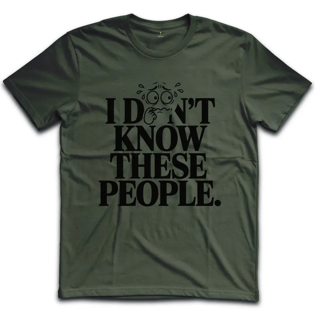 I dont know These People T-Shirt