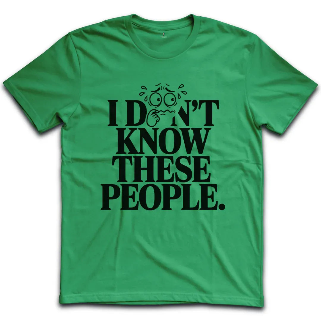 I dont know These People T-Shirt