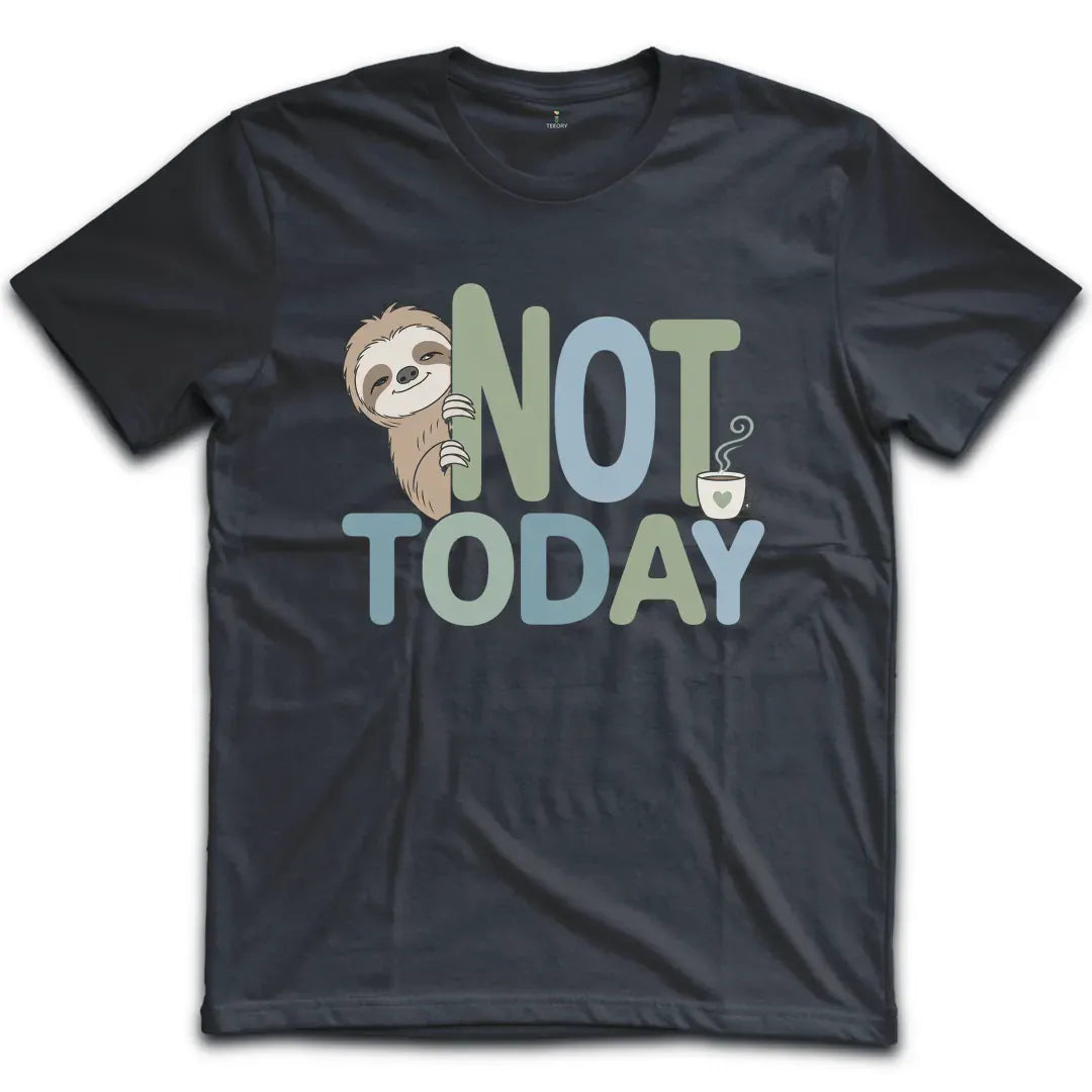 Not Today T-Shirt