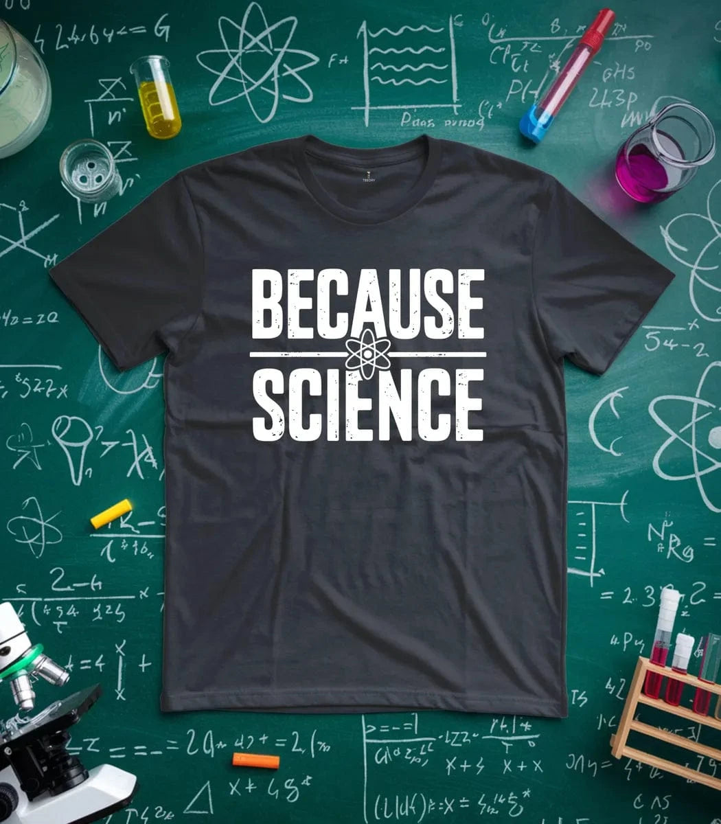 Because Science T-Shirt