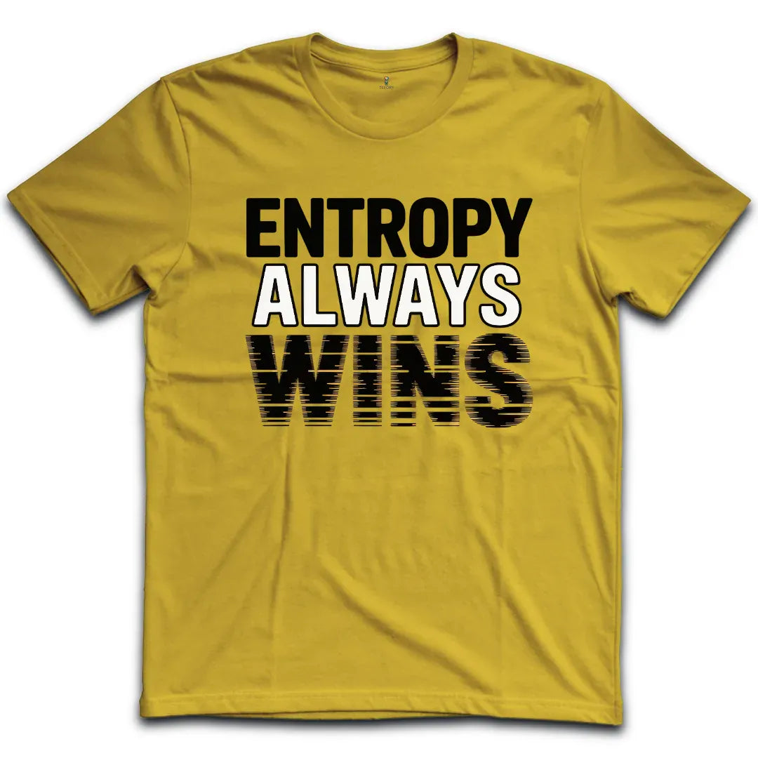 Entropy Always Wins T-Shirt