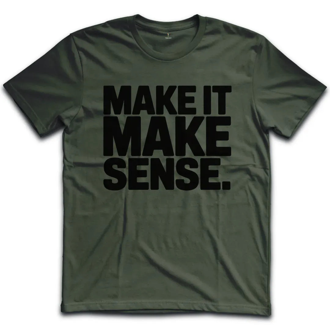 Make Sense T-Shirt