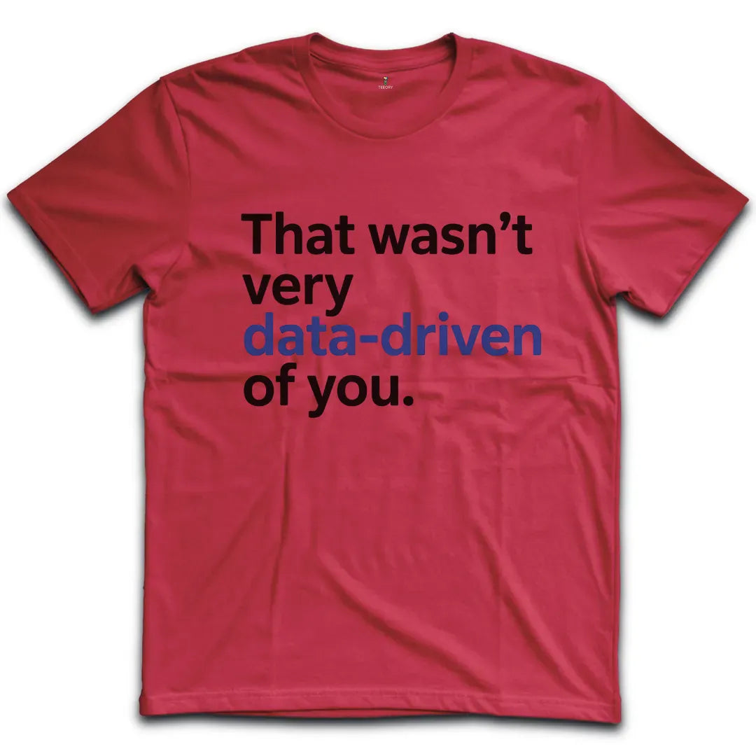 Wasnt Data Driven T-Shirt