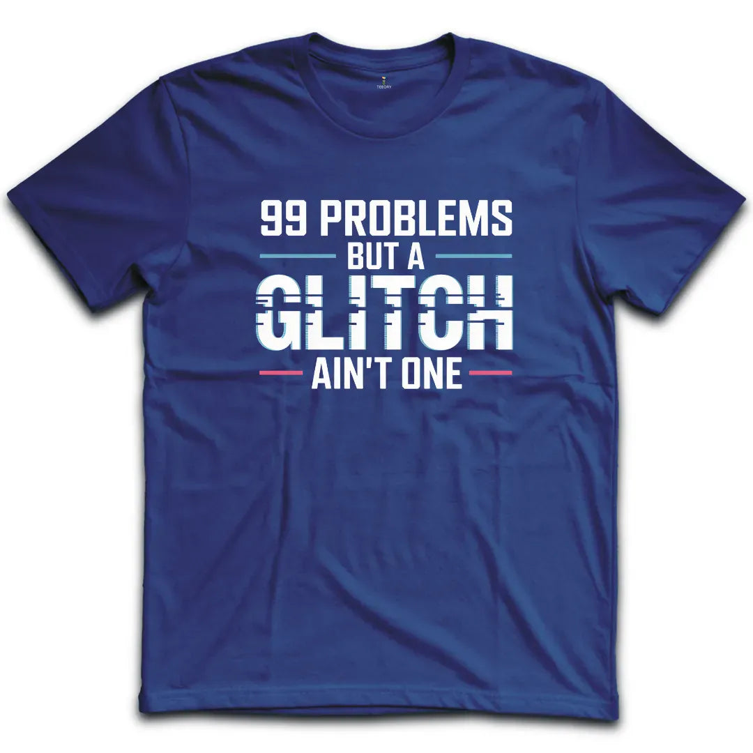 99 Problems T-Shirt