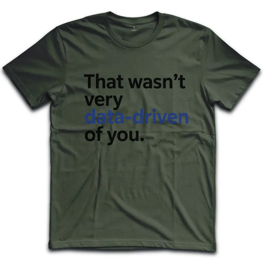 Wasnt Data Driven T-Shirt