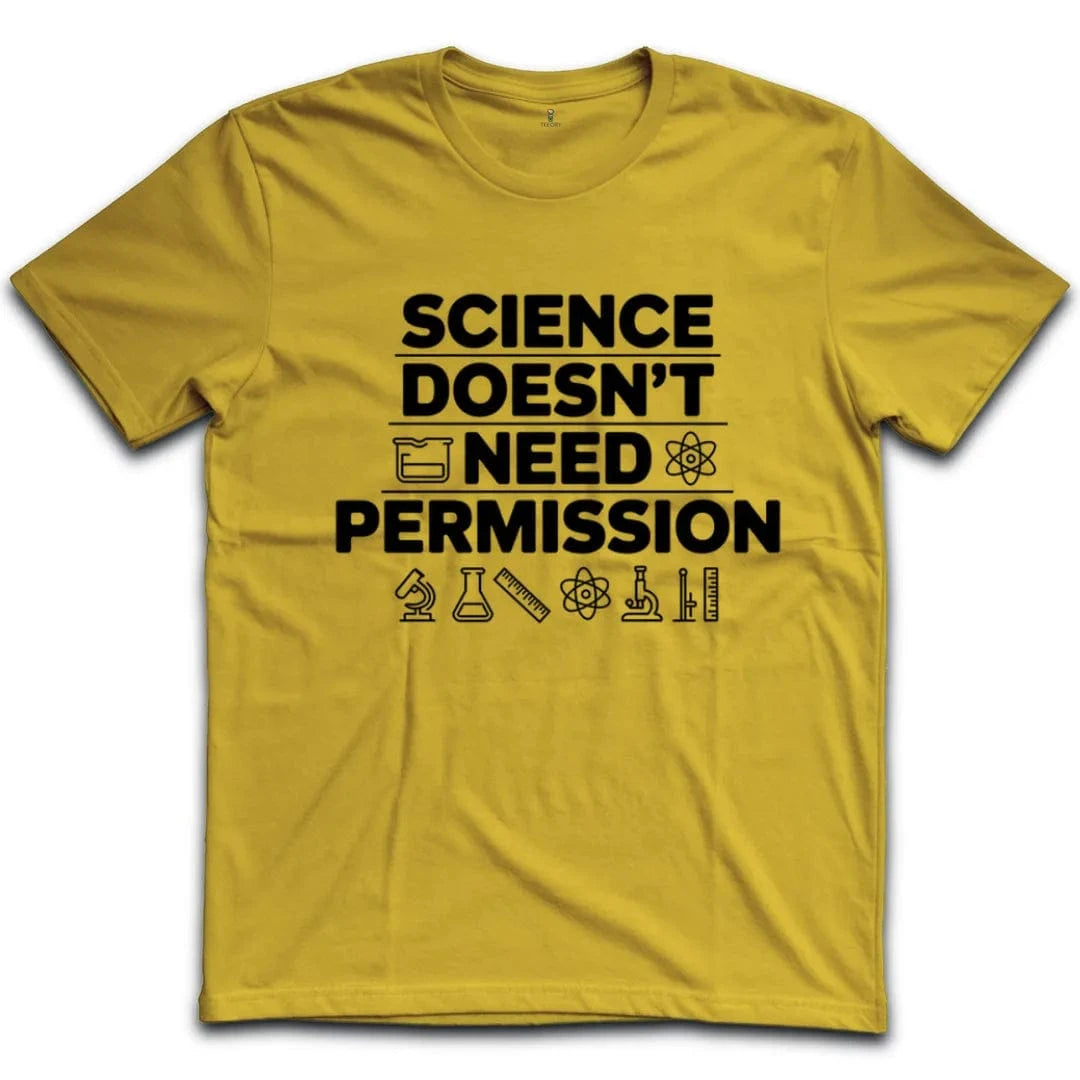 Science Doesn't Need Permission T-Shirt