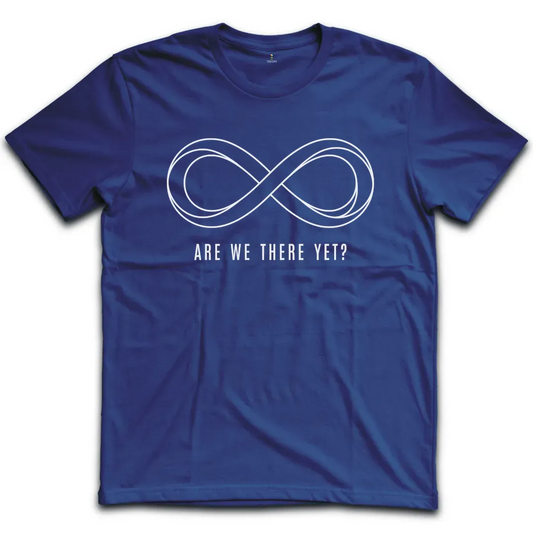 Infinity Are We There T-Shirt