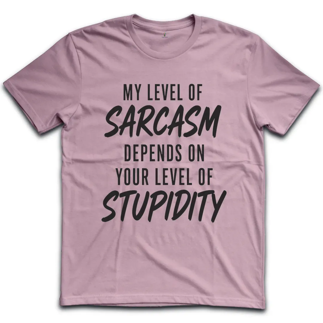 Sarcasm Stupidity Level T-Shirt