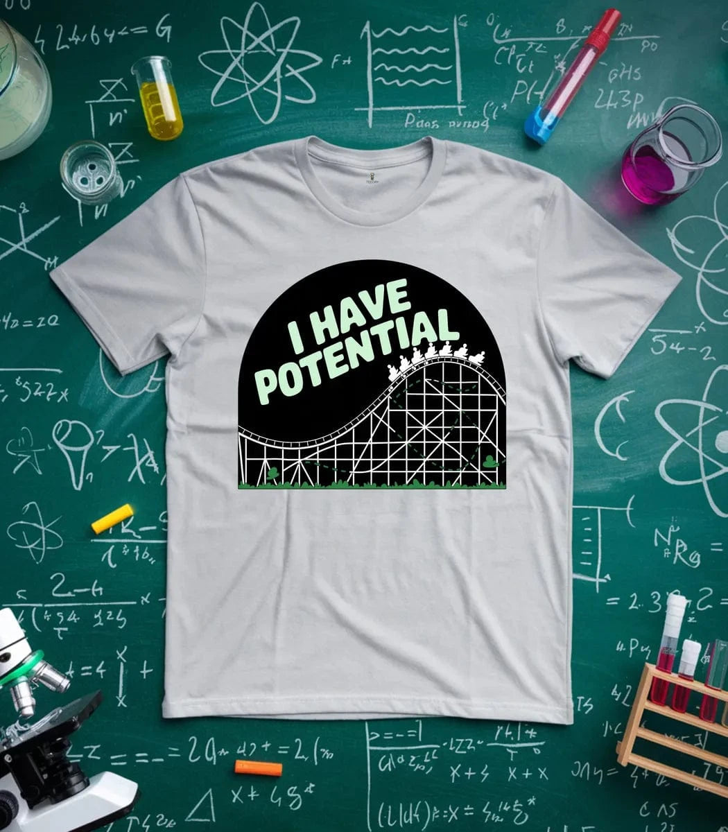 I Have Potential T-Shirt