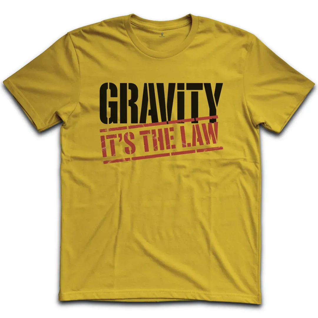 Gravity Its The Law T-Shirt
