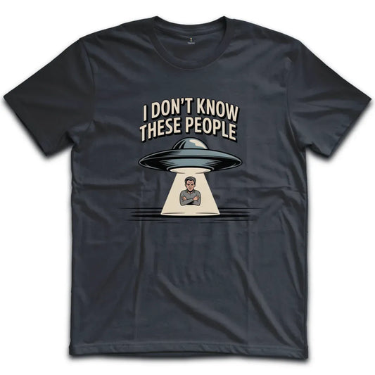 I dont Know These People Aliens T-Shirt