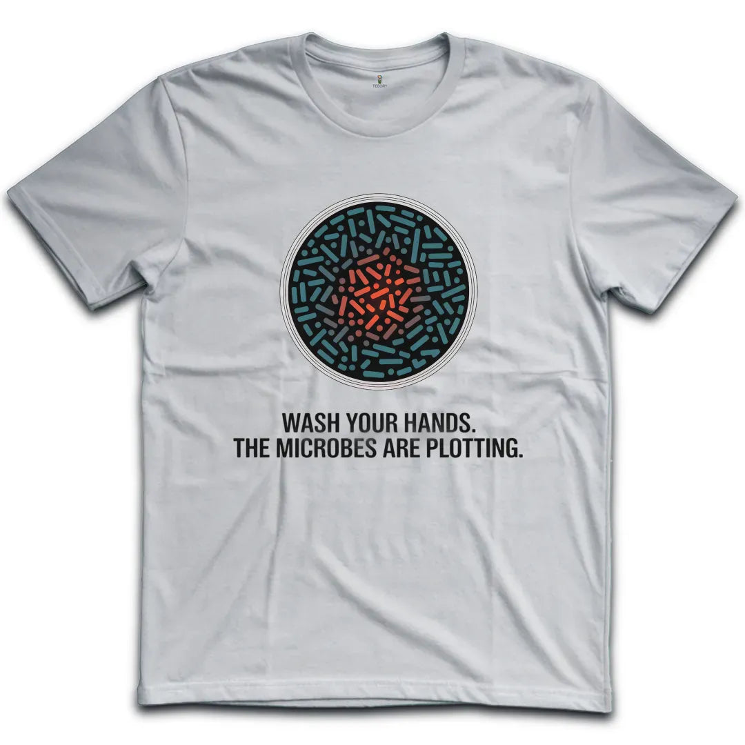 Microbes Are Plotting T-Shirt