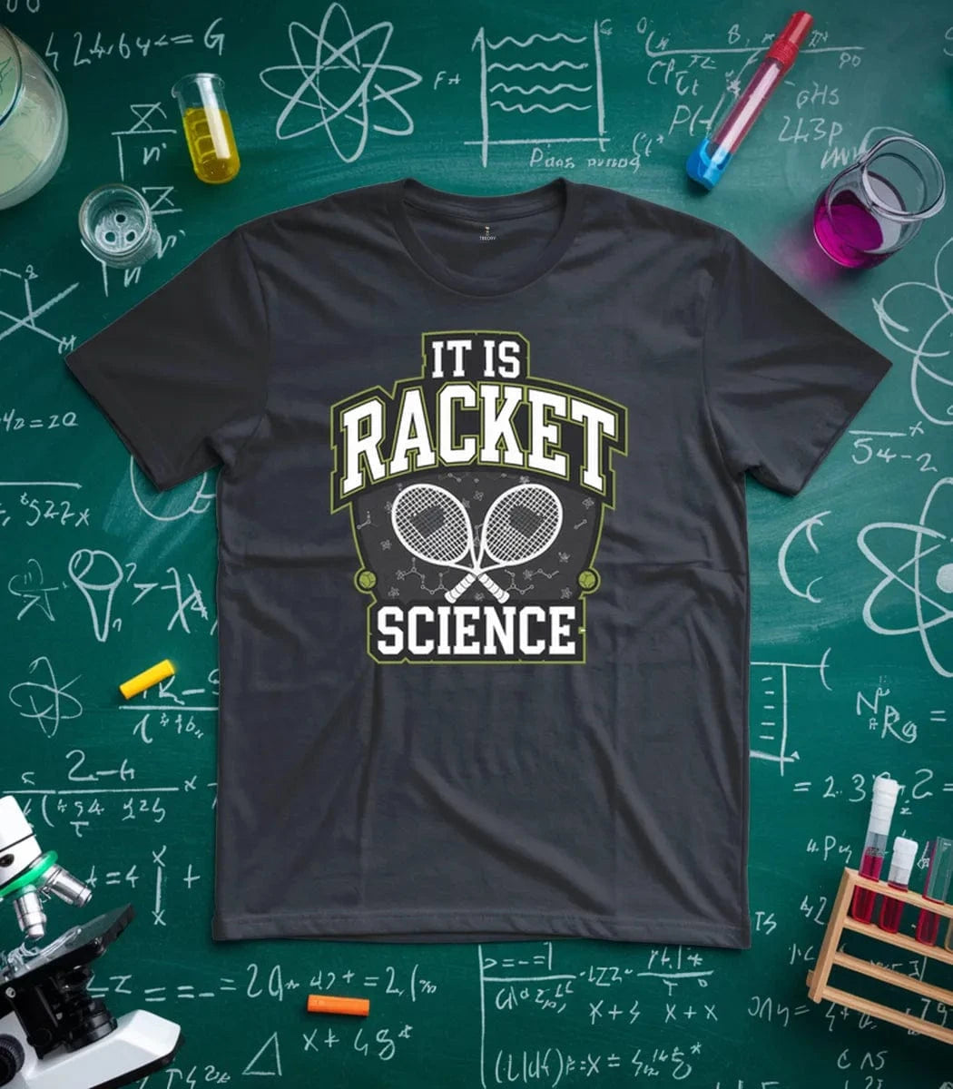 It is Racket Science Tennis T-Shirt