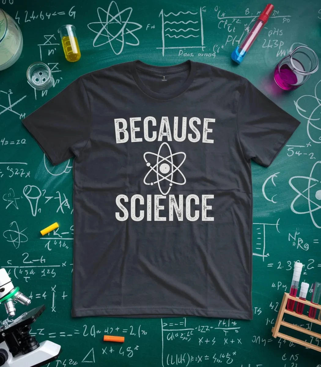 Because Science T-Shirt
