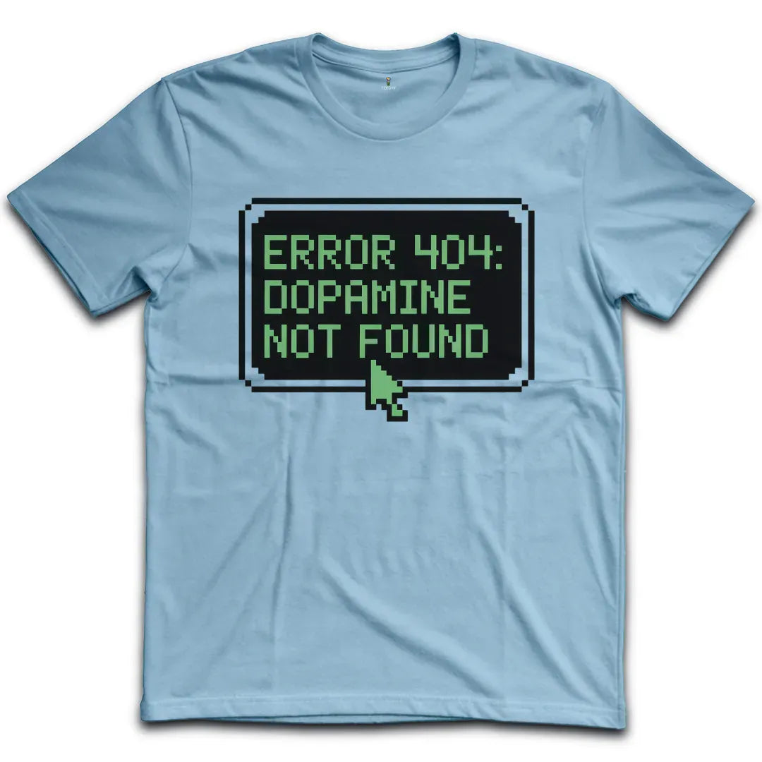 Dopamine Not found T-Shirt