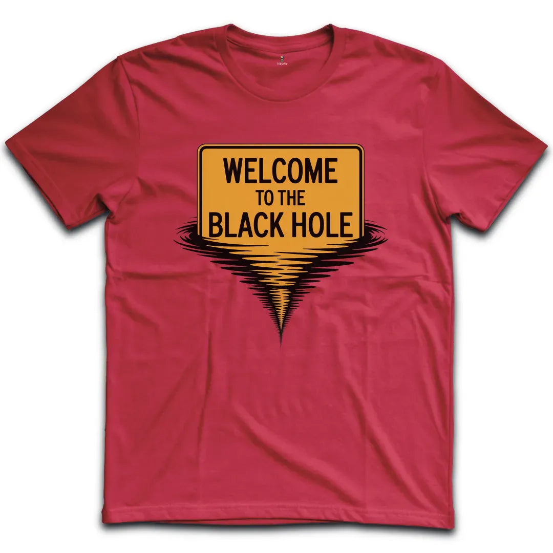 Welcome To The Balck Hole T-Shirt