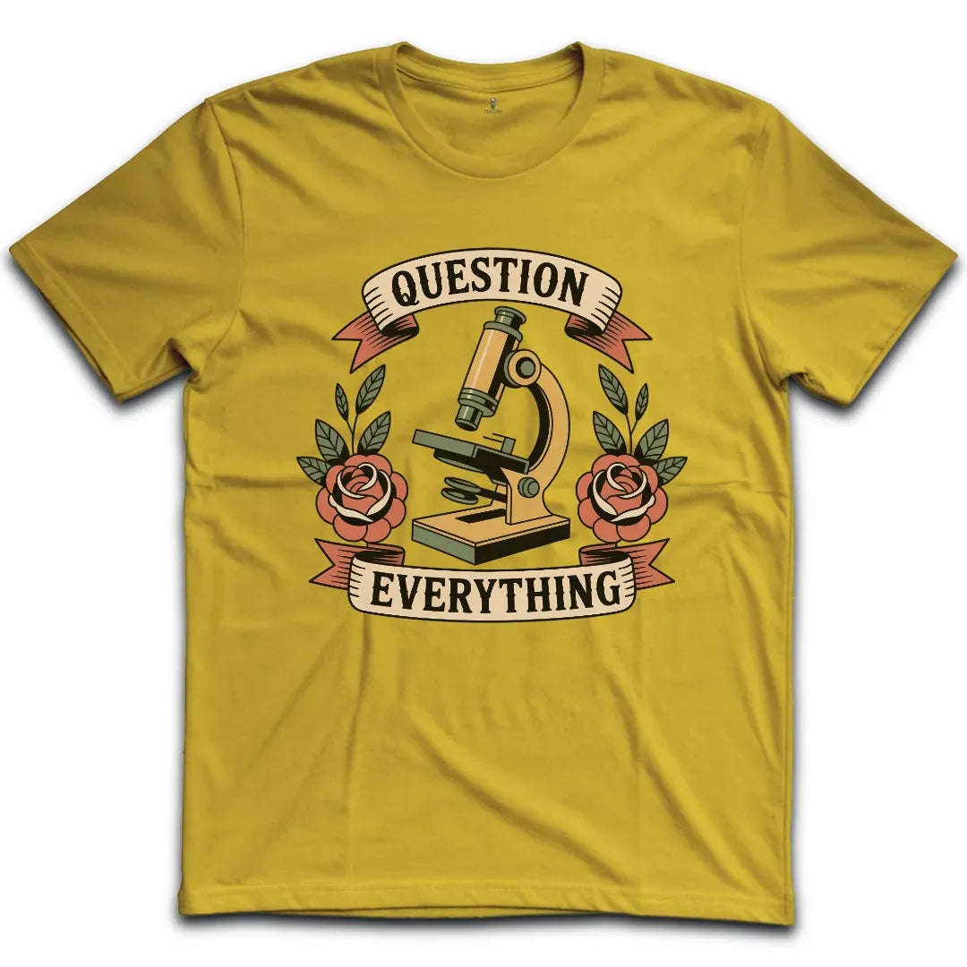 Question Everything T-Shirt