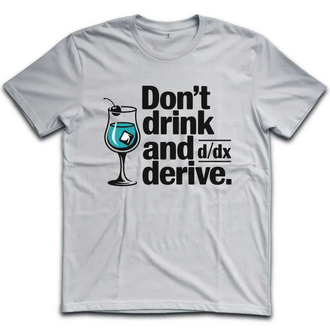 Drink And Derive T-Shirt