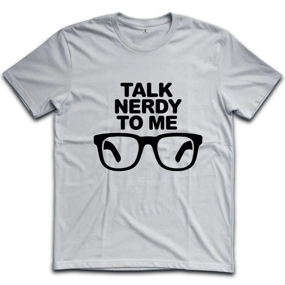 Talk Nerdy To Me T-Shirt