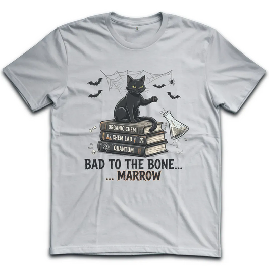 Bad To The Bone Marrow T-Shirt