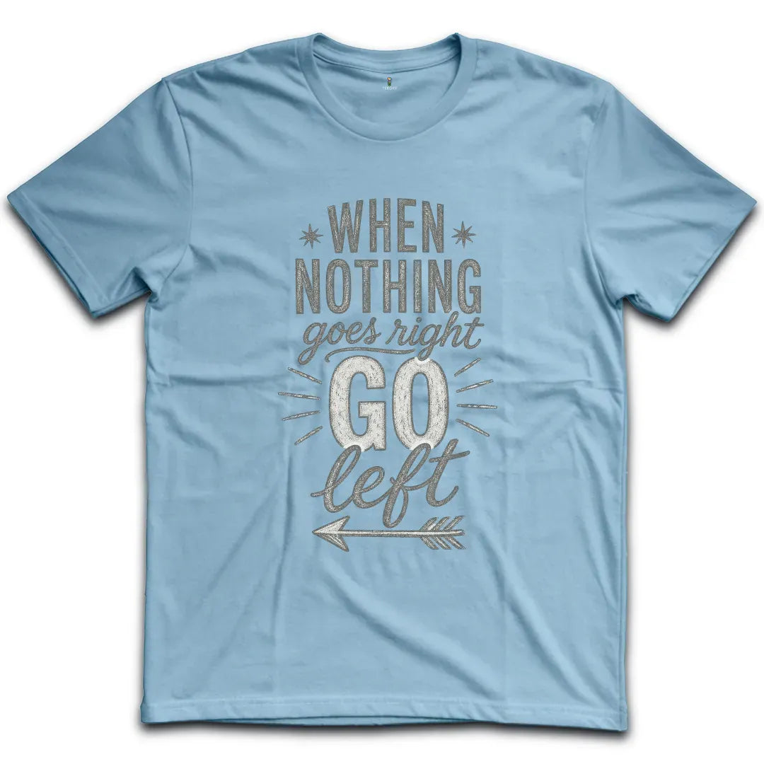 Nothing Goes Right Gray T-Shirt