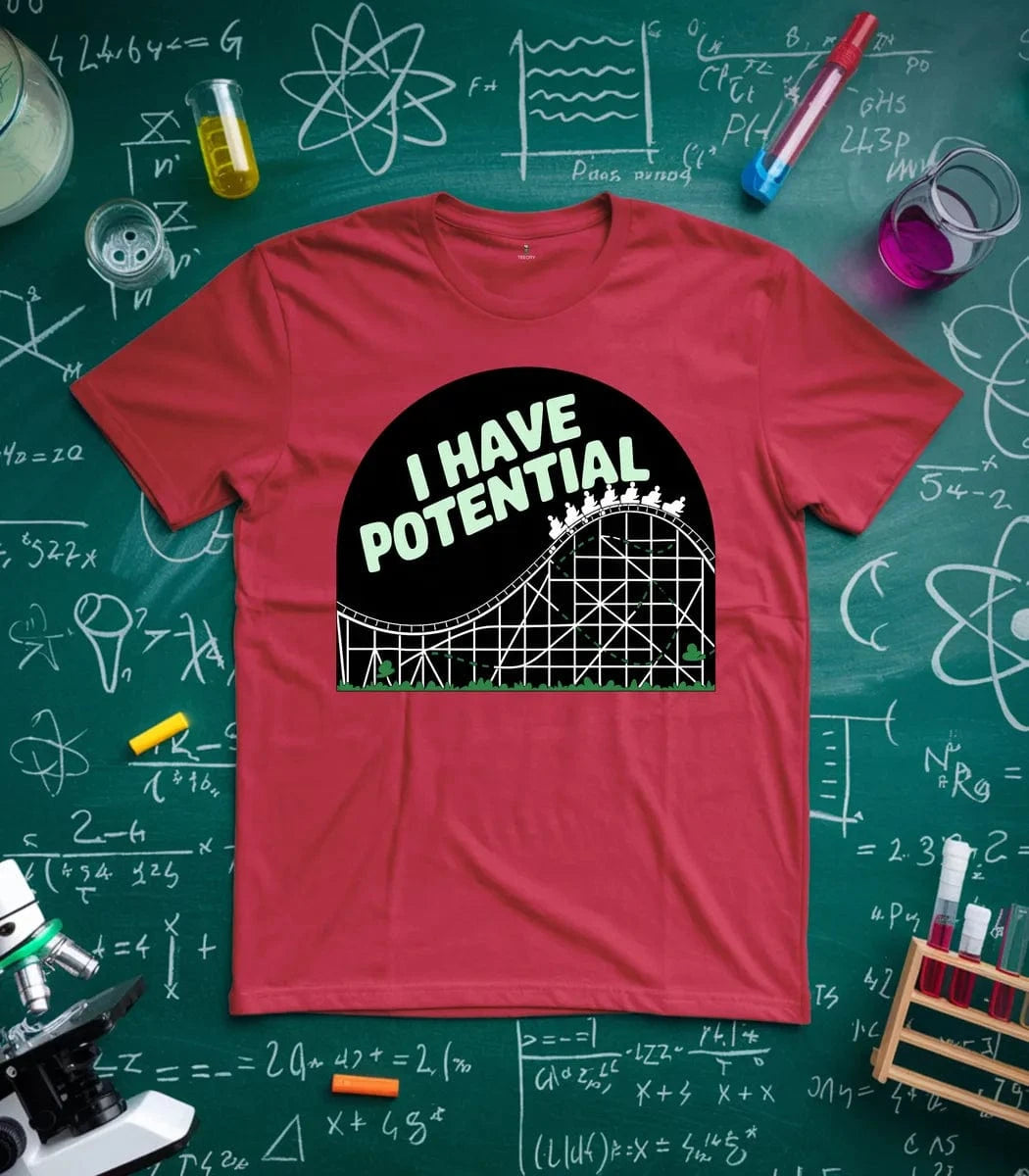 I Have Potential T-Shirt