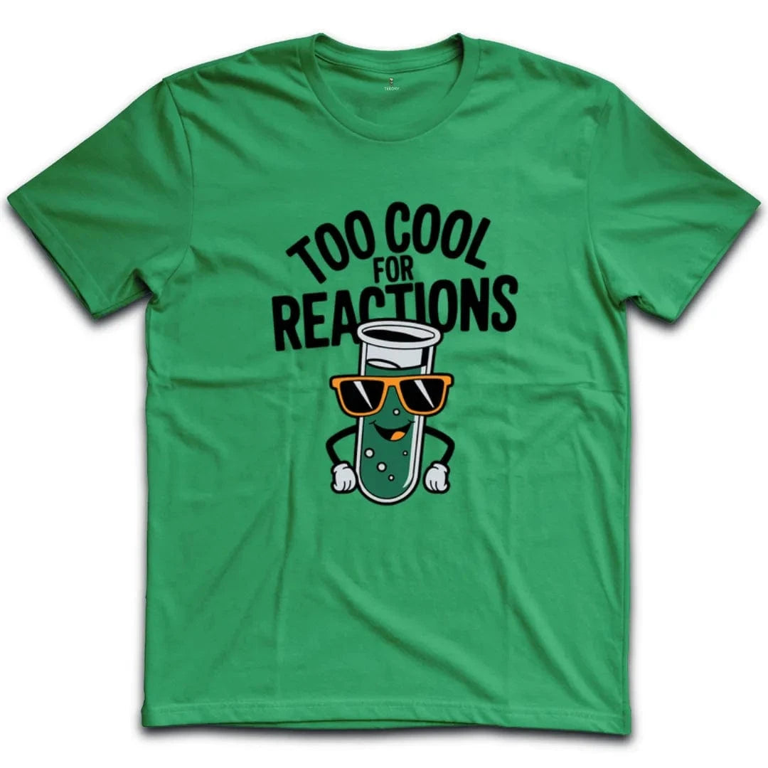 Too Cool For Reactions T-Shirt