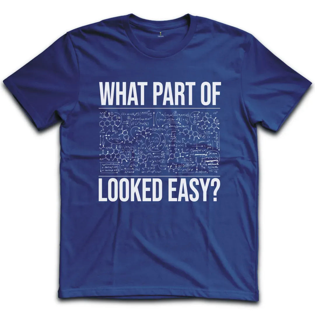 Chemistry Looked Easy T-Shirt
