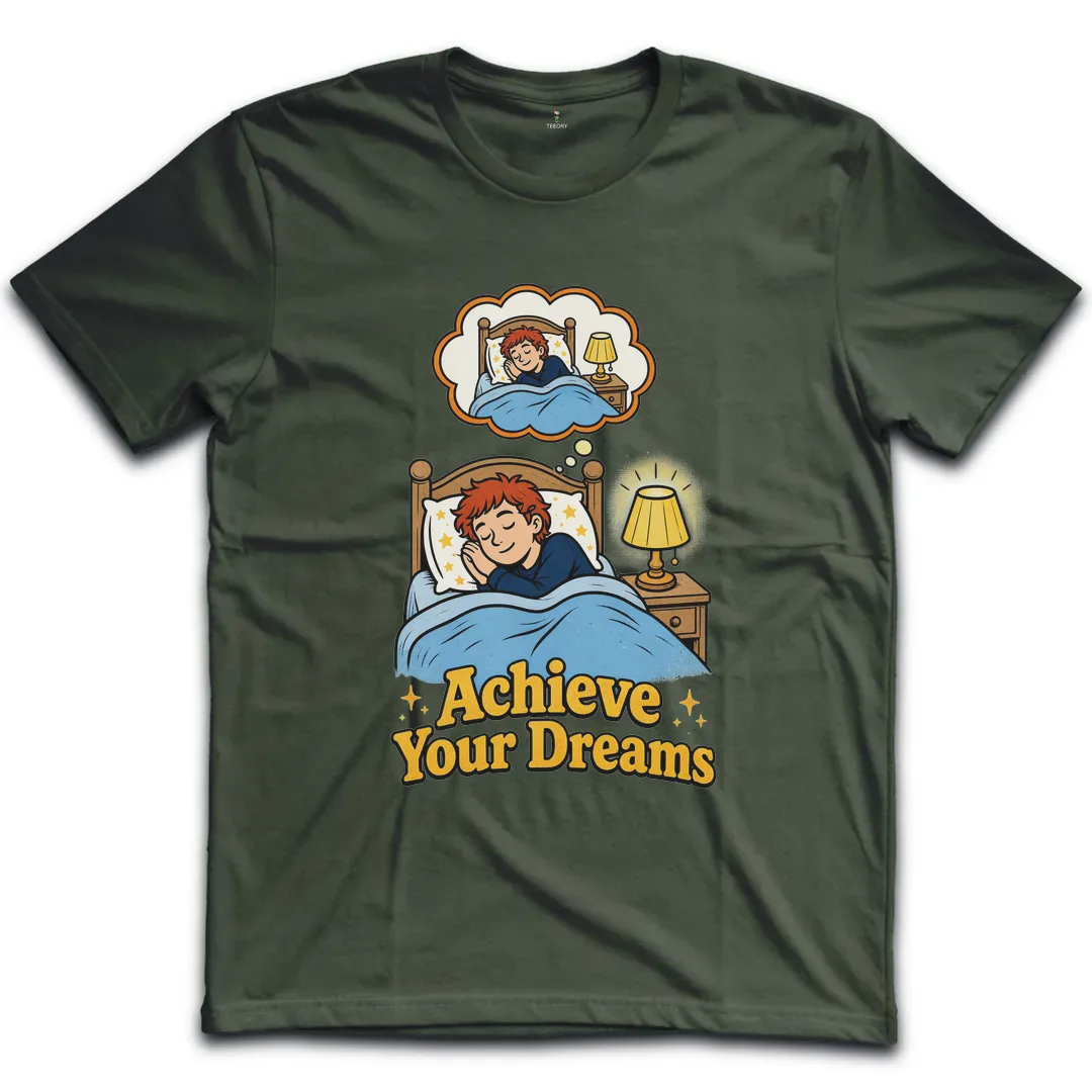 Achieve Your Dreams T-Shirt