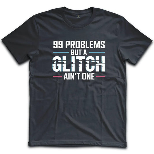 99 Problems T-Shirt