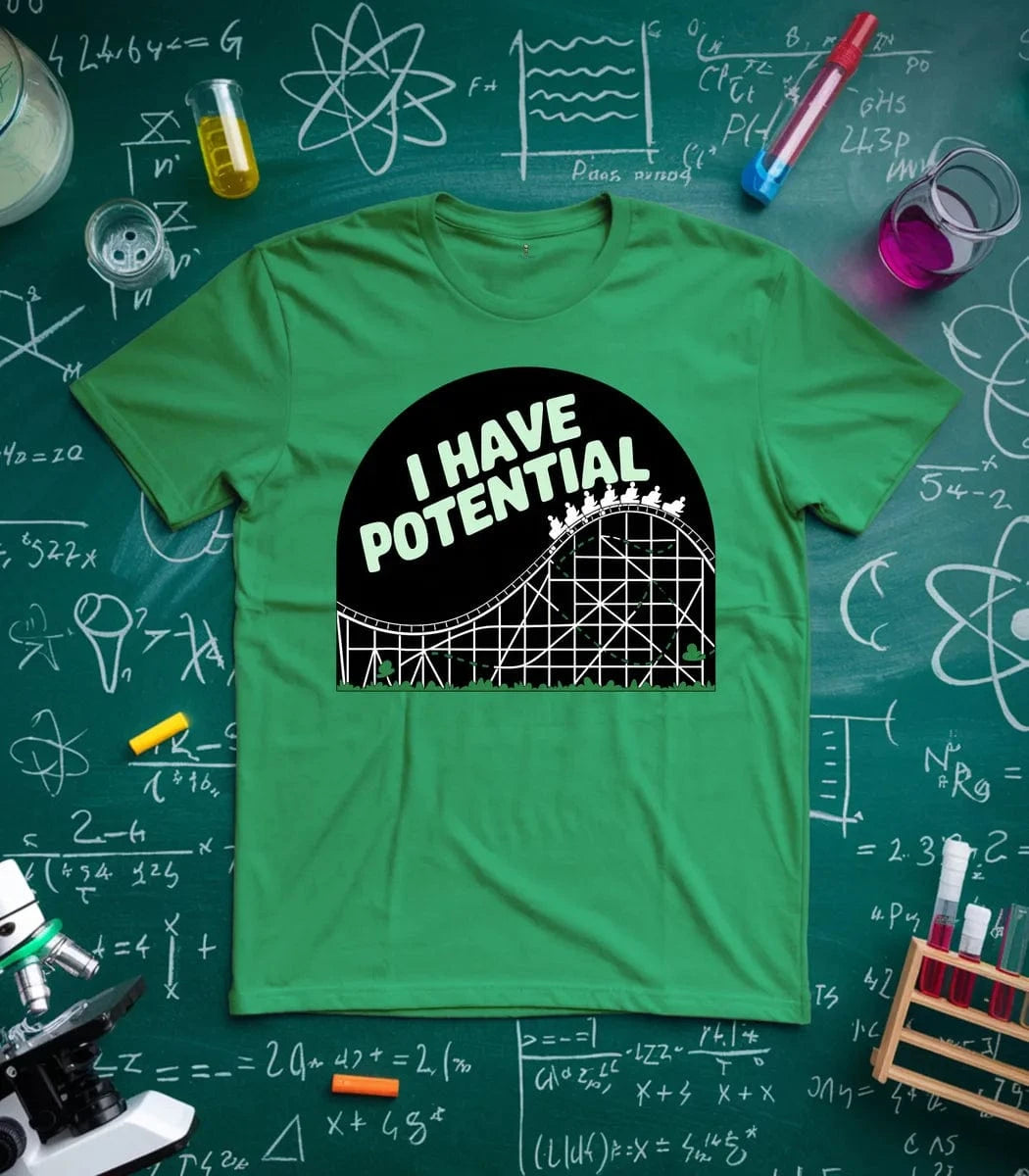 I Have Potential T-Shirt